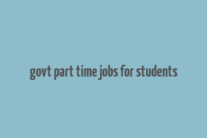 govt part time jobs for students