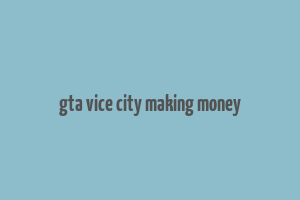 gta vice city making money