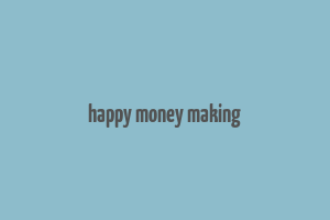 happy money making