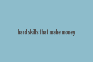 hard skills that make money