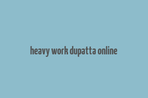 heavy work dupatta online