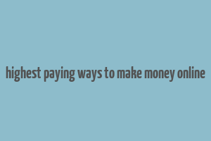 highest paying ways to make money online