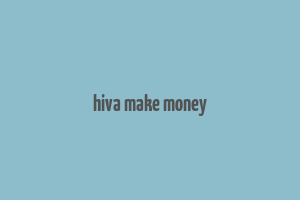 hiva make money