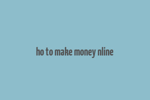 ho to make money nline