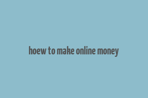 hoew to make online money