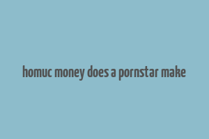 homuc money does a pornstar make