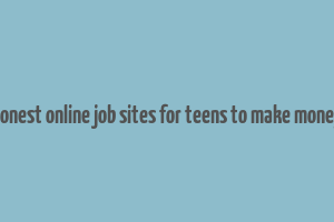 honest online job sites for teens to make money