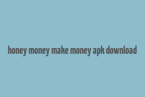 honey money make money apk download