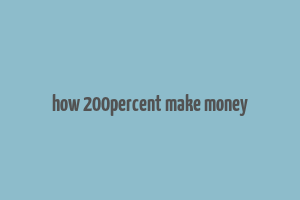 how 200percent make money