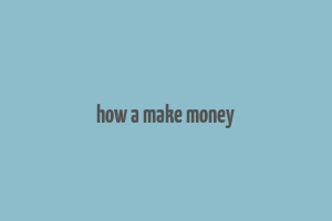 how a make money