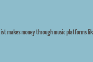 how artist makes money through music platforms like saavn