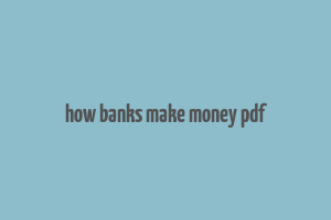 how banks make money pdf