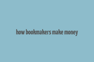 how bookmakers make money