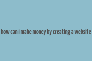 how can i make money by creating a website