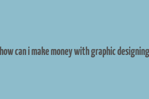 how can i make money with graphic designing