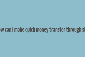 how can i make quick money transfer through sbh