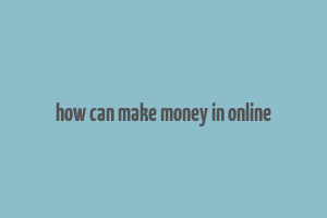 how can make money in online