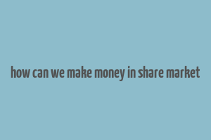 how can we make money in share market