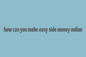 how can you make easy side money online