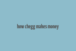 how chegg makes money