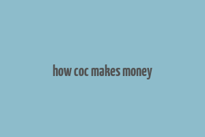 how coc makes money