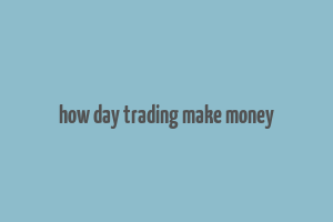 how day trading make money