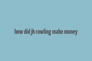 how did jk rowling make money