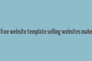 how do free website template selling websites make money