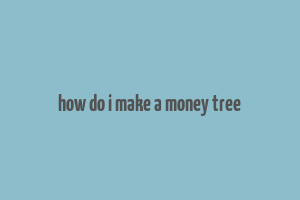 how do i make a money tree