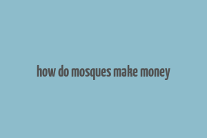 how do mosques make money