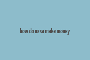 how do nasa make money