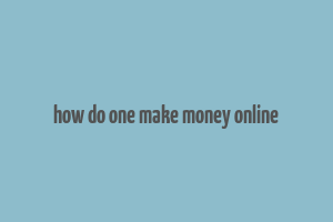 how do one make money online