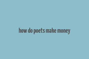 how do poets make money