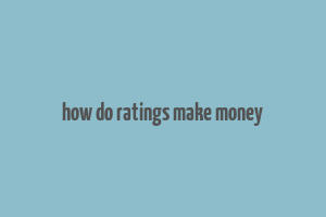 how do ratings make money