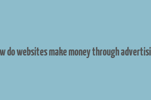 how do websites make money through advertising