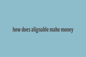 how does alignable make money