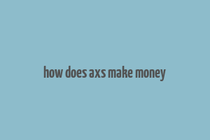 how does axs make money