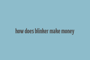 how does blinker make money