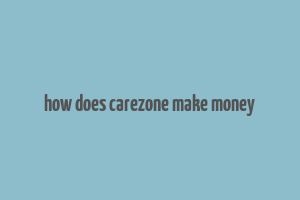 how does carezone make money