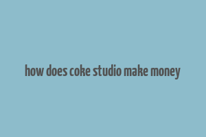 how does coke studio make money