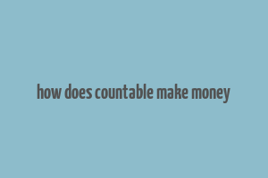 how does countable make money