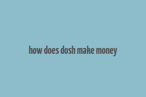 how does dosh make money