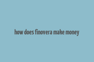 how does finovera make money