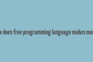 how does free programming language makes money