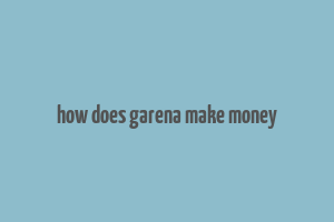 how does garena make money