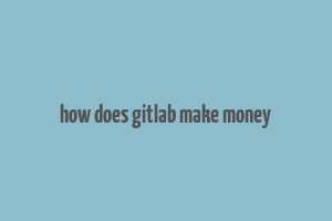 how does gitlab make money