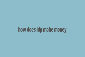 how does idp make money