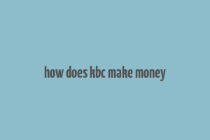 how does kbc make money