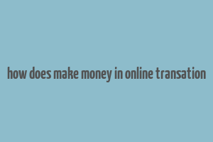 how does make money in online transation