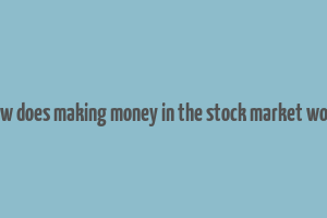 how does making money in the stock market work